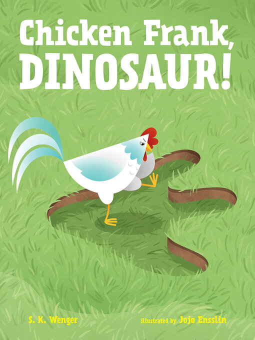 Title details for Chicken Frank, Dinosaur! by S. K. Wenger - Available
